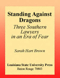 title Standing against Dragons Three Southern Lawyers in an Era of Fear - photo 1