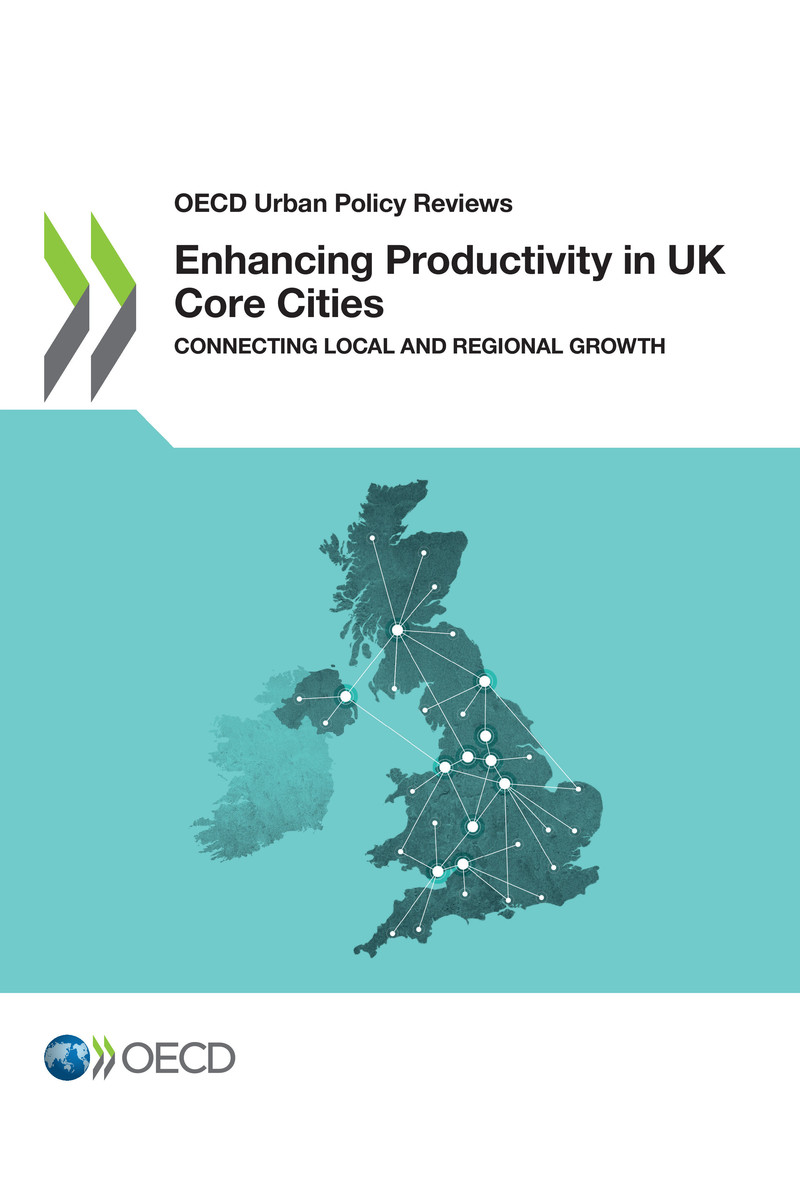 OECD Urban Policy Reviews Enhancing Productivity in UK Core Cities Connecting - photo 1