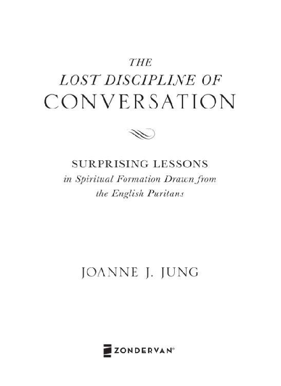 ZONDERVAN The Lost Discipline of Conversation Copyright 2018 by Joanne J - photo 3