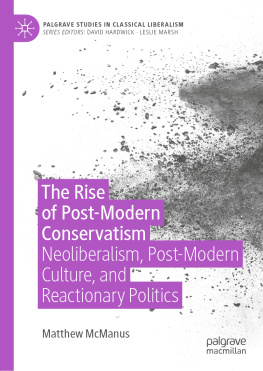 Matthew McManus - The Rise of Post-Modern Conservatism: Neoliberalism, Post-Modern Culture, and Reactionary Politics