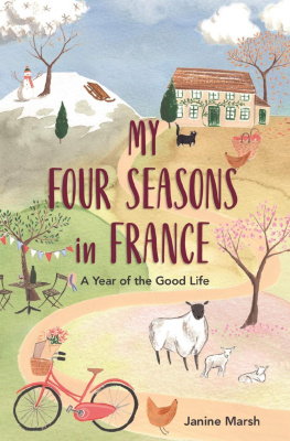 Janine Marsh - My Four Seasons in France ; A Year of the Good Life