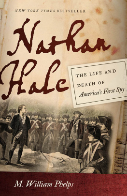 M. William Phelps - Nathan Hale: The Life and Death of Americas First Spy