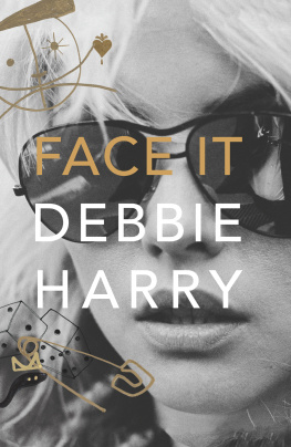 Debbie Harry Face It: A Memoir