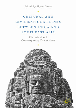 Shyam Saran Cultural and Civilisational Links between India and Southeast Asia: Historical and Contemporary Dimensions