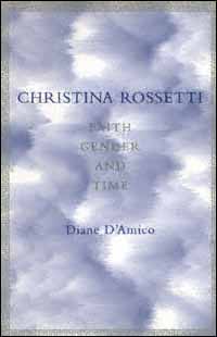 title Christina Rossetti Faith Gender and Time author DAmico - photo 1