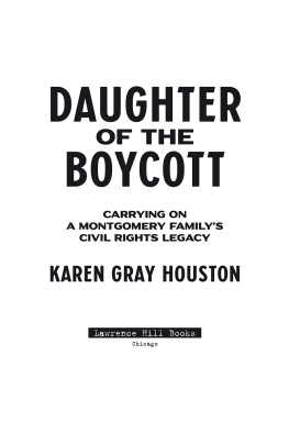 Karen Gray Houston - Daughter of the Boycott: Carrying On a Montgomery Familys Civil Rights Legacy