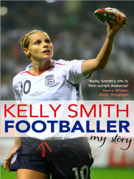 Kelly Smith - Kelly Smith: My Story