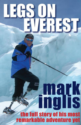 Mark Inglis - Legs On Everest: The Full Story Of His Most Remarkable Adventure Yet