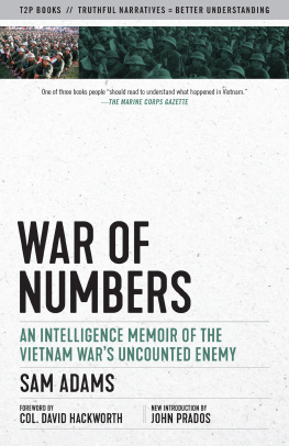 Sam Adams War of Numbers: An Intelligence Memoir of the Vietnam Wars Uncounted Enemy