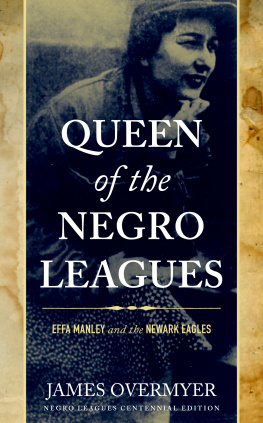 James Overmyer Queen of the Negro Leagues: Effa Manley and the Newark Eagles