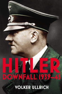 Volker Ullrich - Hitler: Volume II: Downfall 1939-45