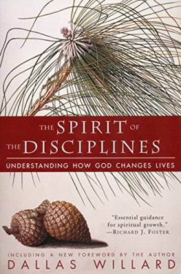 Dallas Willard - The Spirit of the Disciplines - Reissue: Understanding How God Changes Lives