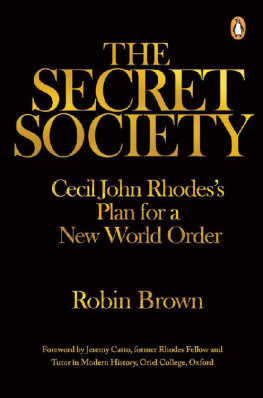 Robin Brown The Secret Society: Cecil John Rhodes’s Plans for a New World Order