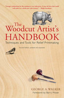 George A. Walker - The Woodcut Artists Handbook: Techniques and Tools for Relief Printmaking