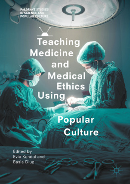 Evie Kendal - Teaching Medicine and Medical Ethics Using Popular Culture