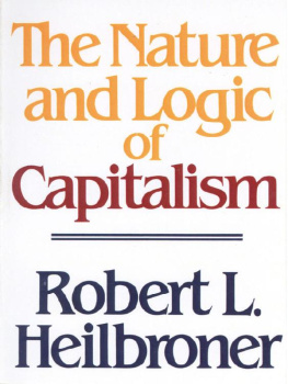 Robert L. Heilbroner The Nature and Logic of Capitalism