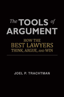 Joel Trachtman - The Tools of Argument: How the Best Lawyers Think, Argue, and Win