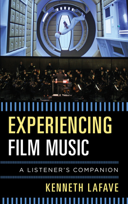 Kenneth LaFave - Experiencing Film Music: A Listeners Companion