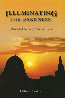 Habeeb Akande - Illuminating The Darkness: Blacks and North Africans in Islam