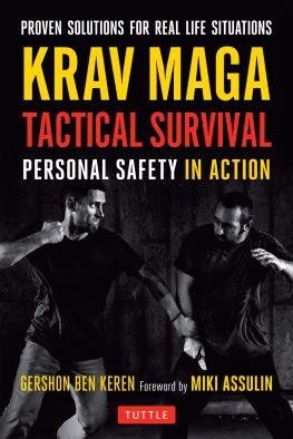 Gershon Ben Keren Krav Maga Tactical Survival: Personal Safety in Action. Proven Solutions for Real Life Situations