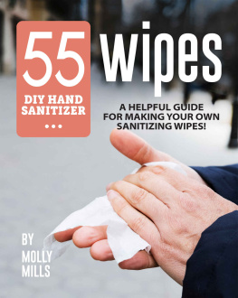 Molly Mills 55 DIY Hand Sanitizer Wipes: A Helpful Guide for Making Your Own Sanitizing Wipes!