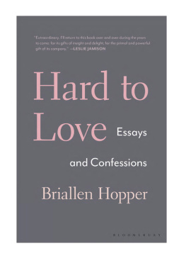 Briallen Hopper - Hard to Love ; Essays and Confessions