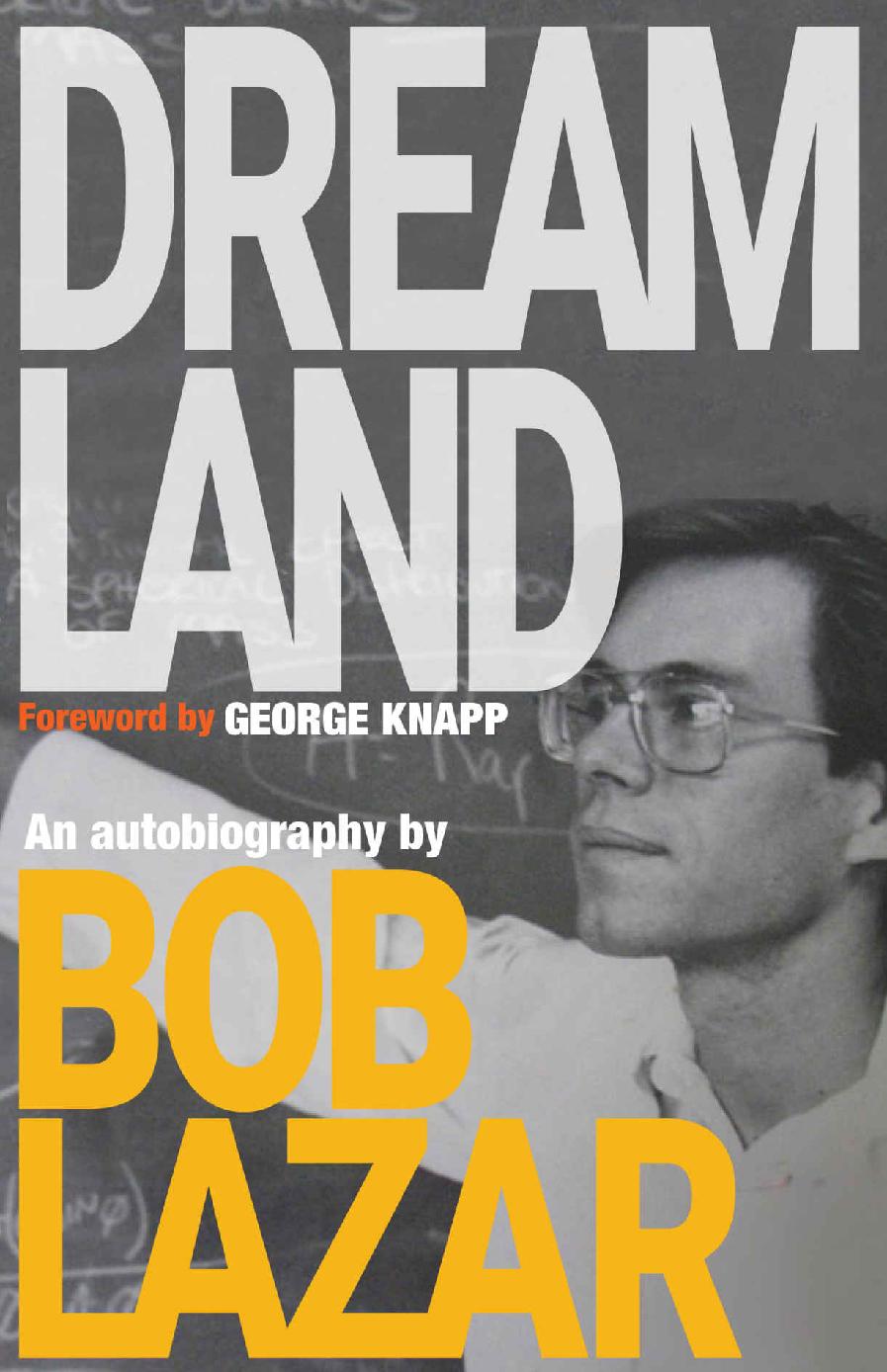 FOREWORD by George Knapp IN THE DECADES SINCE BOB LAZAR FIRST STEPPED FORward - photo 1