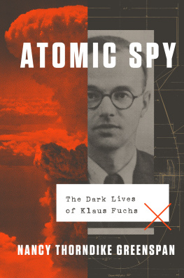 Nancy Thorndike Greenspan Atomic Spy: The Dark Lives of Klaus Fuchs