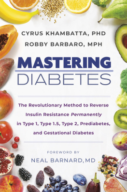 Cyrus Khambatta PhD - Mastering Diabetes: The Revolutionary Method to Reverse Insulin Resistance Permanently in Type 1, Type 1.5, Type 2, Prediabetes, and Gestational Diabetes