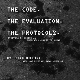 Jocko Willink The Code. the Evaluation. the Protocols: Striving to Become an Eminently Qualified Human