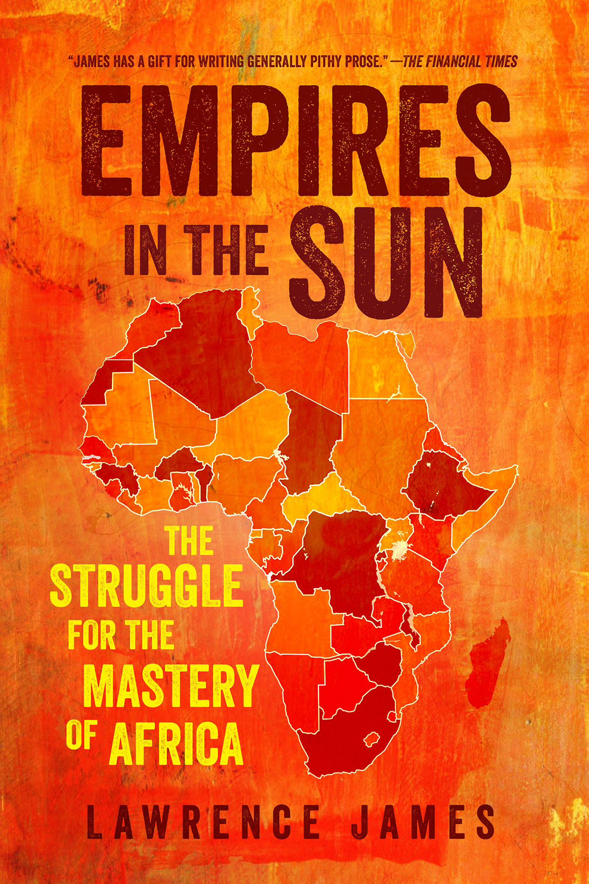 EMPIRES IN THE SUN THE STRUGGLE FOR THE MASTERY OF AFRICA LAWRENCE JAMES - photo 1