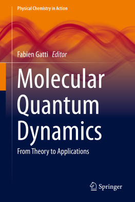 Fabien Gatti Molecular Quantum Dynamics: From Theory to Applications