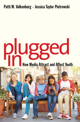 Patti M. Valkenburg Plugged In: How Media Attract and Affect Youth