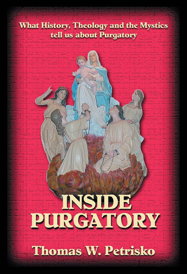 Table of Contents INSIDE PURGATORY What History Theology and the Mystics Tell - photo 1