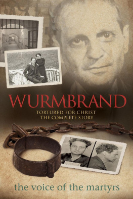 The Voice of the Martyrs - Wurmbrand: Tortured for Christ – The Complete Story