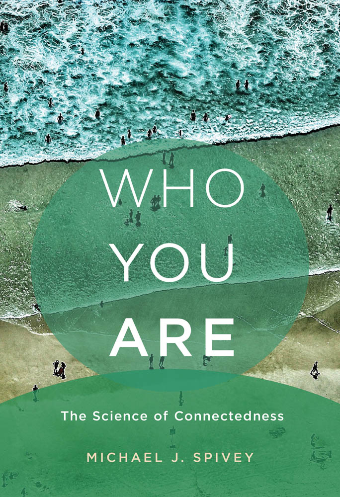 Who You Are The Science of Connectedness Michael J Spivey The MIT Press - photo 1