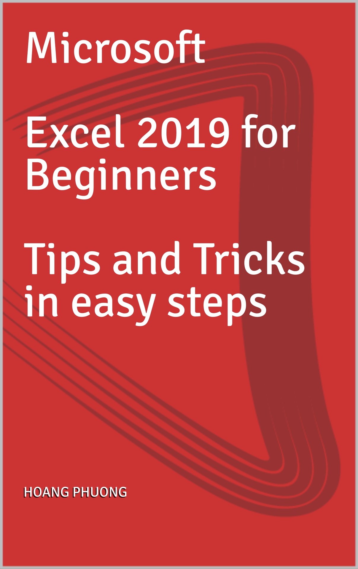 Making Everything Easier Microsoft Excel 2019 for Beginners Tips and Tricks in - photo 1