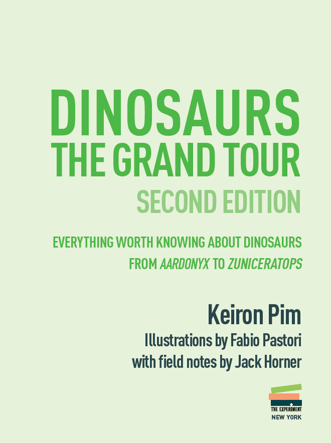 DINOSAURS THE GRAND TOUR Everything Worth Knowing About Dinosaurs from - photo 8