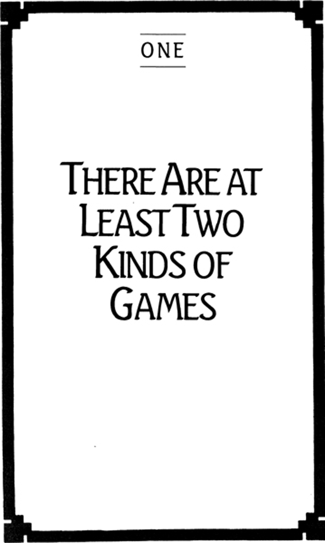 1 THERE ARE at least two kinds of games One could be called finite the other - photo 1