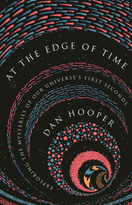 Dan Hooper At the Edge of Time: Exploring the Mysteries of Our Universe’s First Seconds