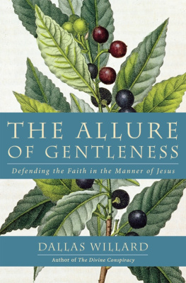 Dallas Willard - The Allure of Gentleness: Defending the Faith in the Manner of Jesus