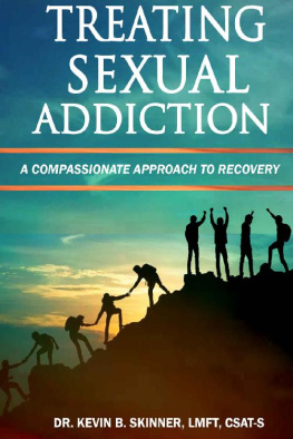 Kevin Skinner - Treating Sexual Addiction: A Compassionate Approach to Recovery