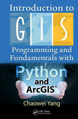 Chaowei Yang Introduction to GIS Programming and Fundamentals with Python and ArcGIS®