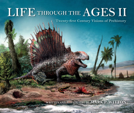 Mark P. Witton - Life through the Ages II: Twenty-First Century Visions of Prehistory