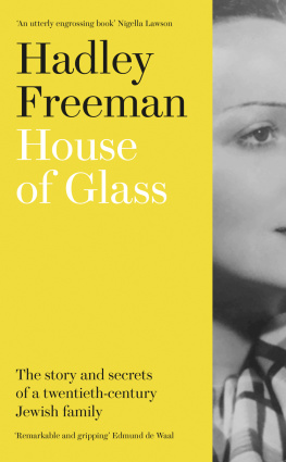 Hadley Freeman House of Glass: The Story And Secrets Of A Twentieth-Century Jewish Family
