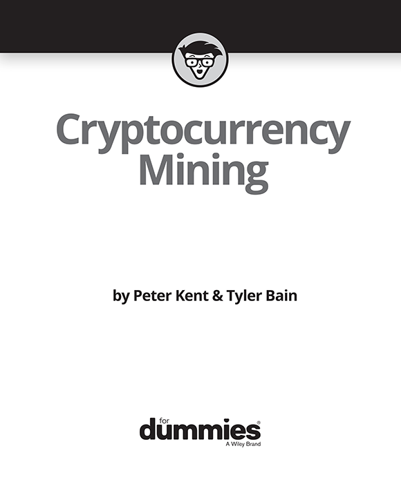 Cryptocurrency Mining For Dummies Published by John Wiley Sons Inc 111 - photo 2