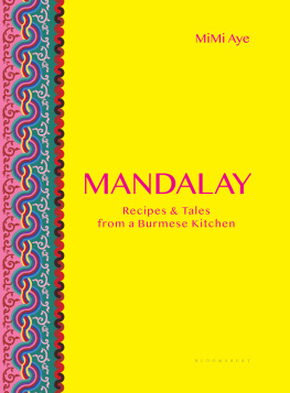 MiMi Aye - Mandalay: Recipes & Tales from a Burmese Kitchen