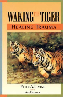 Peter A. Levine - Waking the Tiger: Healing Trauma: The Innate Capacity to Transform Overwhelming Experiences