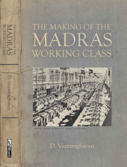 Dilip Veeraraghavan - The Making of the Madras Working Class