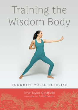 Rose Taylor Goldfield - Training the Wisdom Body: Buddhist Yogic Exercise